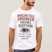 Wireline Field Engineer kent alles T-shirt (Voorkant)