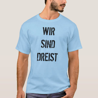 WIRSINDDREIST T-SHIRT