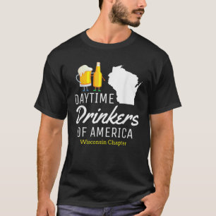 Wisconsin American Day Drink Funny Beer Drinkin T-shirt