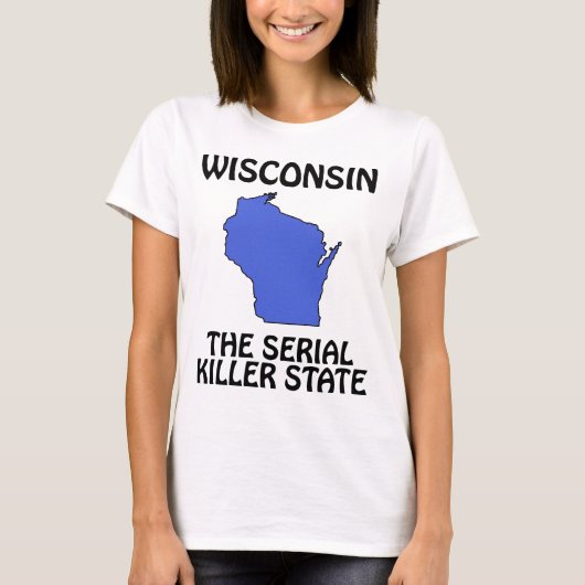 Wisconsin - De status van de seriële moordenaar T-shirt (Voorkant)