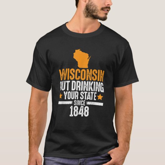 Wisconsin Drink je staat sinds 1848 T-shirt (Voorkant)