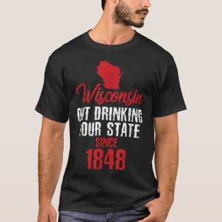 Wisconsin Drink uw staat sinds 1848 T-shirt
