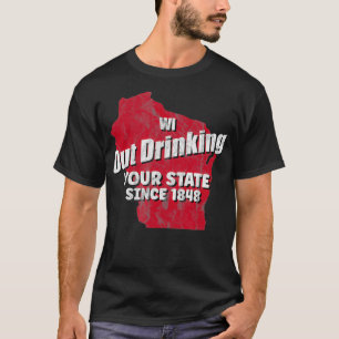 Wisconsin Drink uw staat sinds 1848 WiFi T-shirt