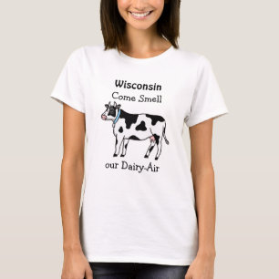 Wisconsin, kom ruiken aan onze zuivel-lucht Humor T-shirt