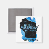 Wisconsin Map Ope Sneak Afgelopen Ya Daar Citaat B Magneet (Voorkant / Achterkant)