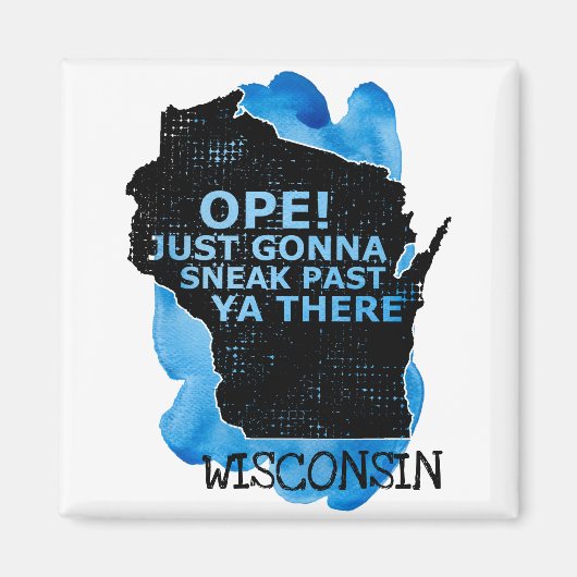Wisconsin Map Ope Sneak Afgelopen Ya Daar Citaat B Magneet (Voorkant)