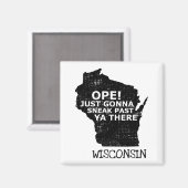 Wisconsin Map Ope Sneak Afgelopen Ya Daar Citaat S Magneet (Voorkant / Achterkant)