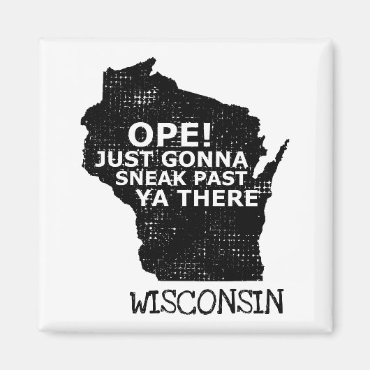 Wisconsin Map Ope Sneak Afgelopen Ya Daar Citaat S Magneet (Voorkant)