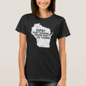 Wisconsin Map Ope Sneak Afgelopen Ya Daar Slang Ge T-shirt (Voorkant)