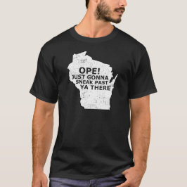Wisconsin Map Ope Sneak Afgelopen Ya Daar Slang Ge T-shirt