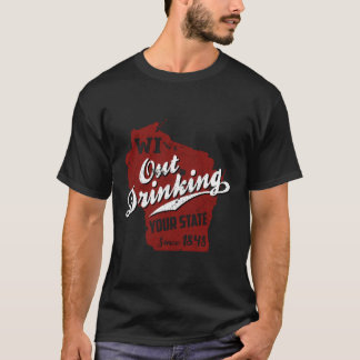 Wisconsin Out Drinking Your State Beer T-shirt