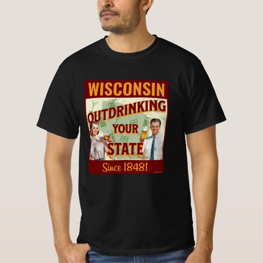 Wisconsin overdrinkt uw toestand sinds 1848 t-shirt (Voorkant)