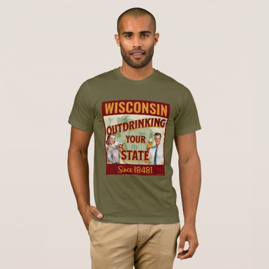 Wisconsin overdrinkt uw toestand sinds 1848 t-shirt (Voorkant volledig)