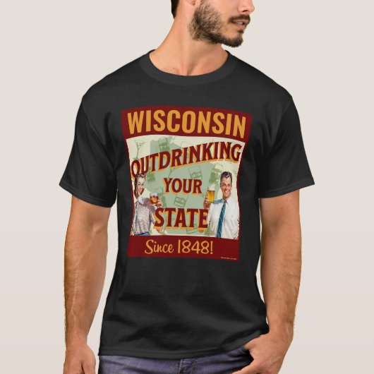 Wisconsin overdrinkt uw toestand sinds 1848 t-shirt (Voorkant)
