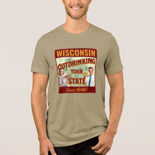 Wisconsin overdrinkt uw toestand sinds 1848 Tri-Blend shirt