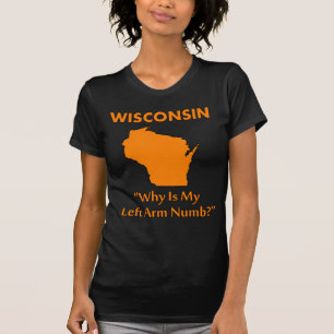 Wisconsin - Waarom is mijn linkerarm gevoelloos? T-shirt