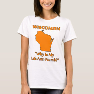 Wisconsin - Waarom is mijn linkerarm gevoelloos? T-shirt