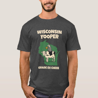 Wisconsin Yooper Grade Eh Kaas Funny Koe T-shirt