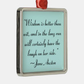 Wisdom is beter dan Wit Jane Austen Quote Metalen Ornament (Rechts)