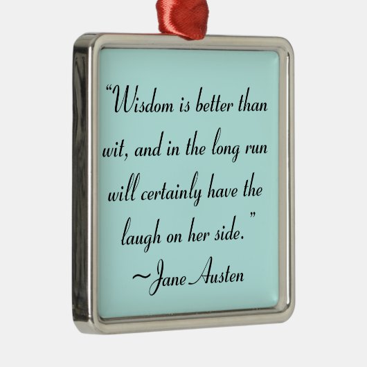 Wisdom is beter dan Wit Jane Austen Quote Metalen Ornament (Rechts)