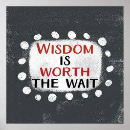 Wisdom is het wachten waard Poster Wall Art