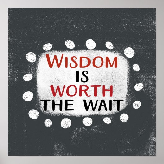 Wisdom is het wachten waard Poster Wall Art (Voorkant)