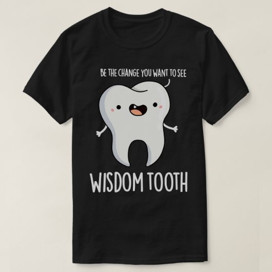Wisdom Tooth Cute Dental Wise Tooth Pun T-shirt (Design voorkant)
