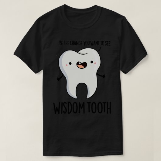 Wisdom Tooth Schattige Dental Wise Tooth Pun 1 T-shirt (Design voorkant)