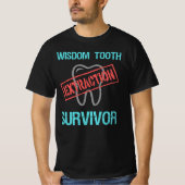 Wisdom Tooth Survivor. Goedaardige Teeth Extractio T-shirt (Voorkant)