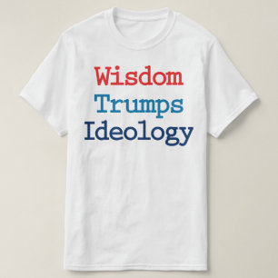 Wisdom Trumps Ideologie - Anti-President Trump T-shirt