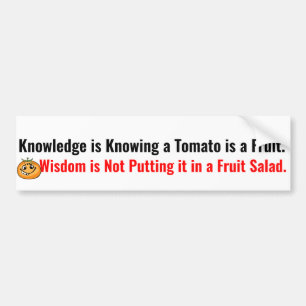 Wisdom zet geen tomaat in de fruitsalade bumpersticker