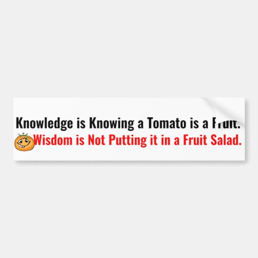 Wisdom zet geen tomaat in de fruitsalade bumpersticker (Voorkant)