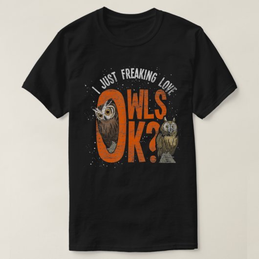 Wise Bird Lover Gift Idee I Just Freaking Love Owl T-shirt (Design voorkant)