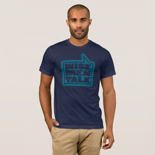 "Wise mannen talk" mannen quote blauwgroen blauw T T-shirt (Voorkant volledig)