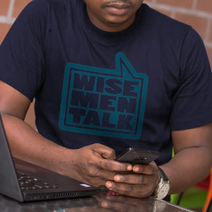 "Wise mannen talk" mannen quote blauwgroen blauw T T-shirt
