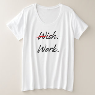 Wish Crossed Out – Doe het werk Inspirerend Grote Maat T-shirt