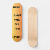 Wish I’d Get Paid For This Persoonlijk Skateboard (Voorkant)