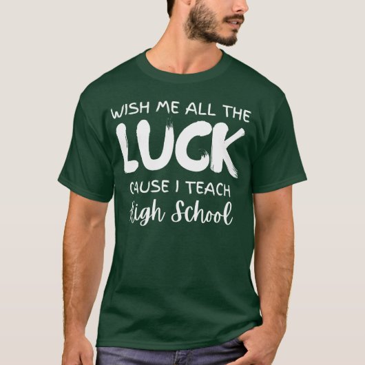 Wish Me Allhe Luck Cause Ieach High School retro T-shirt (Voorkant)