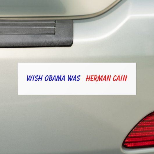 Wish Obama was , Herman Cain Bumpersticker (Op auto)