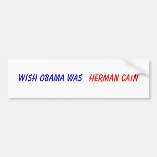 Wish Obama was , Herman Cain Bumpersticker (Voorkant)