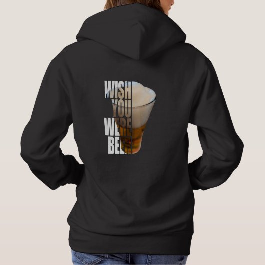 Wish You Were Beer - Funny Beer Lover Pun Hoodie (Achterkant)