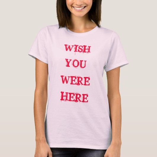 WISH YOU WERE HERE T-SHIRT (Voorkant)
