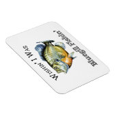 Wishin I was Bluegill Fishin Magneet (Rechterzijde)