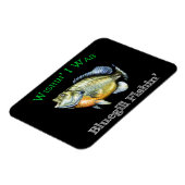 Wishin I was Bluegill Fishin Magneet (Linkerzijde)