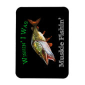 Wishin I was Muskie Fishin Magneet (Verticaal)
