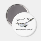Wishin I was Paddlefish Fishing Magneet (Voorkant / Achterkant)