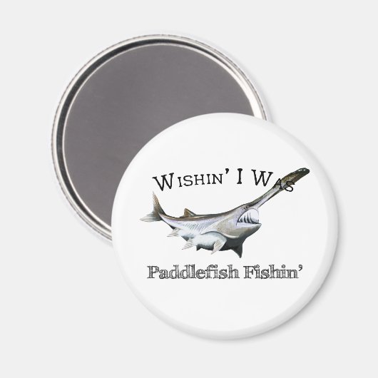 Wishin I was Paddlefish Fishing Magneet (Voorkant / Achterkant)