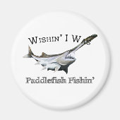 Wishin I was Paddlefish Fishing Magneet (Voorkant)