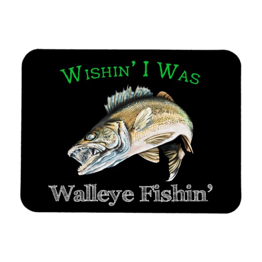 Wishin I was Walleye Fishin Magneet (Horizontaal)
