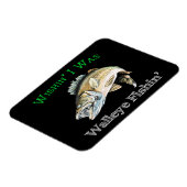 Wishin I was Walleye Fishin Magneet (Linkerzijde)
